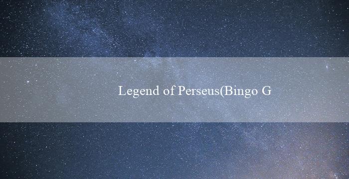 Legend of Perseus(Bingo Gây Sốc)