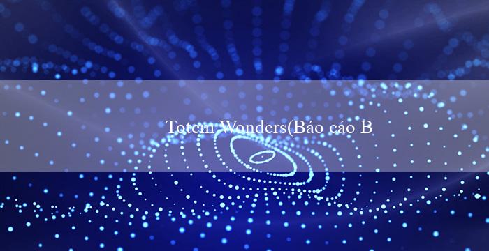 Totem Wonders(Báo cáo Bingo Vui nhộn)