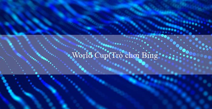 World Cup(Trò chơi Bingo Sôi Động)