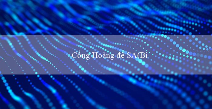 Cổng Hoàng đế SA(Bingo Sôi Động)