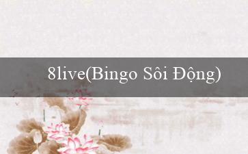 8live(Bingo Sôi Động)