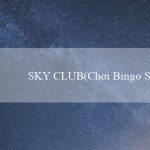 SKY CLUB(Chơi Bingo Sôi Động)