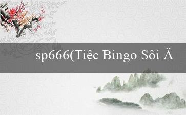 sp666(Tiệc Bingo Sôi Động)