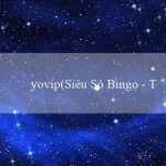 yovip(Siêu Sô Bingo – Trò chơi Bingo sôi động)