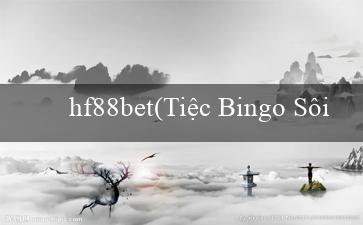 hf88bet(Tiệc Bingo Sôi Động)