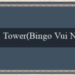 Tower(Bingo Vui Nhộn)