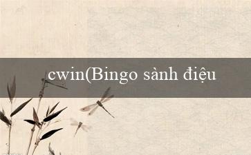 cwin(Bingo sành điệu với âm nhạc và vũ đạo)