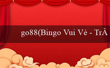 go88(Bingo Vui Vẻ – Trò chơi Bingo thú vị và sôi động)