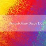 sbotop(Game Bingo Độc Đáo và Sôi Động)