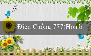 Điên Cuồng 777(Hòa bình và vui vẻ với trò chơi Bingo sôi động)