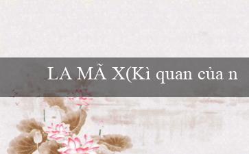 LA MÃ X(Kì quan của ngôi đô thành Maya)