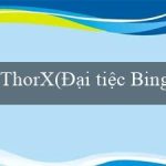 ThorX(Đại tiệc Bingo sôi động)