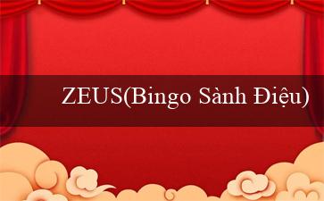 ZEUS(Bingo Sành Điệu)