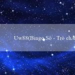 Uw88(Bingo Sô – Trò chơi mini vui vẻ)