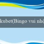 kubet(Bingo vui nhộn – Trò chơi giải trí mới lạ)