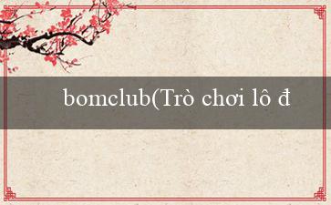 bomclub(Trò chơi lô đề vui nhộn)