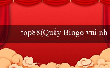 top88(Quẩy Bingo vui nhộn)