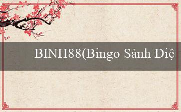 BINH88(Bingo Sành Điệu)