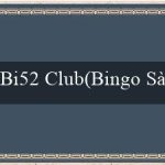 Bi52 Club(Bingo Sành Điệu)