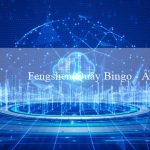 Fengshen(Quẩy Bingo – Đêm vui vẻ không ngừng)