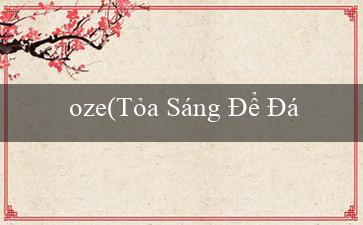 oze(Tỏa Sáng Để Đạt Tiền Thưởng)