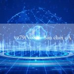 vz79(Vo88 – Sân chơi cá cược trực tuyến phong cách mới)