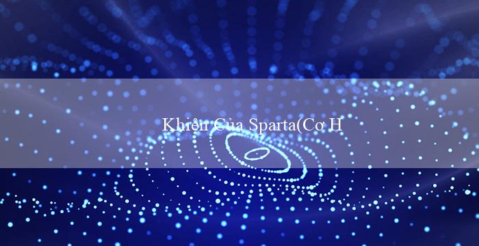 Khiên Của Sparta(Cơ Hội May Mắn Tại Sòng Bạc Trực Tuyến Vo88)