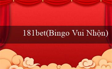 181bet(Bingo Vui Nhộn)