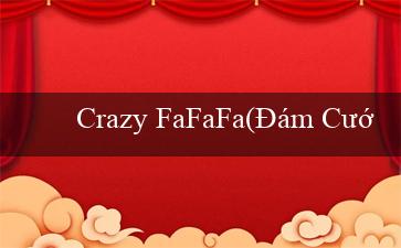 Crazy FaFaFa(Đám Cướp Họng Súng Bingo)