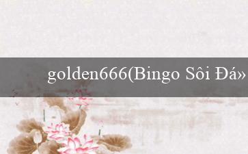 golden666(Bingo Sôi Động)