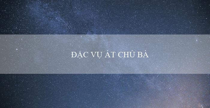 ĐẶC VỤ ÁT CHỦ BÀI(Dịch vụ cá cược trực tuyến tại Vo88)