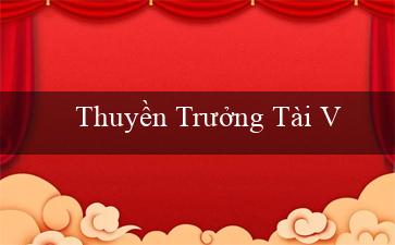 Thuyền Trưởng Tài Vận(Vo88 Nền tảng cá cược trực tuyến hàng đầu)