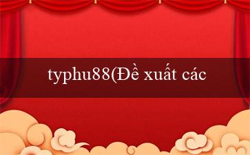 typhu88(Đề xuất các biện pháp cải cách cuộc sống xã hội)