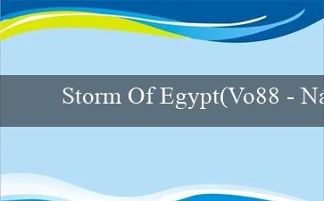 Storm Of Egypt(Vo88 – Nền tảng giải trí trực tuyến hàng đầu)