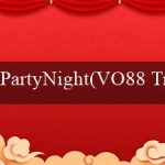 PartyNight(VO88 Trang cá cược trực tuyến hàng đầu Việt Nam)