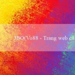 JBO(Vo88 – Trang web cá cược trực tuyến hàng đầu)