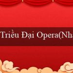 Triều Đại Opera(Nhà cái uy tín hàng đầu Việt Nam – Vo88)