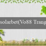 solarbet(Vo88 Trang cá cược trực tuyến hàng đầu)