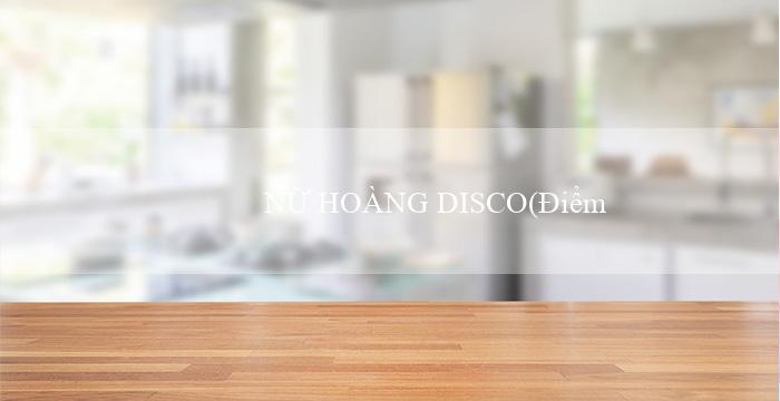 NỮ HOÀNG DISCO(Điểm Mới Của Trang Vo88)