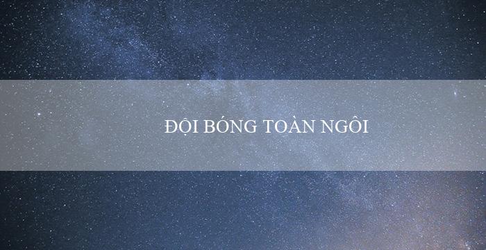 ĐỘI BÓNG TOÀN NGÔI SAO(Quy định mới về quảng cáo trực tuyến GO79)