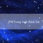 j99(Trang web đánh bài trực tuyến hàng đầu – Vo88)