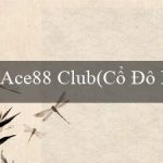 Ace88 Club(Cổ Đô Maya Kinh Thành của Vàng)