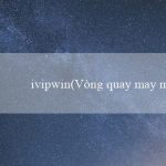 ivipwin(Vòng quay may mắn tại sòng bài trực tuyến Vo88)