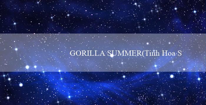 GORILLA SUMMER(Tinh Hoa Sòng Bạc Khám Phá Vo88)