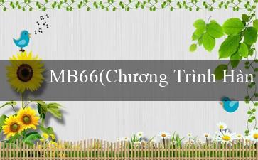 MB66(Chương Trình Hành Động Về Biến Đổi Khí Hậu)