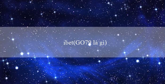 ibet(GO79 là gì)