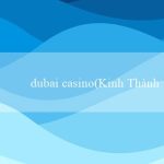 dubai casino(Kinh Thành Đỉnh Cao của Người Maya)