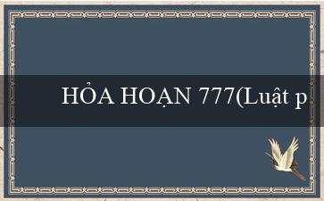 HỎA HOẠN 777(Luật phòng chống đại dịch COVID-19)